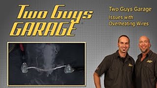 Issues with Overheating Wires  Two Guys Garage [upl. by Udela]