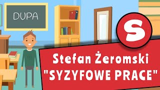 Stefan Żeromski quotSyzyfowe pracequot  streszczenie lektury [upl. by Anitsirhc]