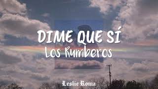 Los Rumberos  Dime que sí Letra [upl. by Arevle]