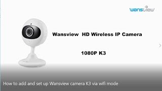 Wansview NonCloud Cameras K3 7 Steps Add and Set up via Wifi Mode Easily 2018 [upl. by Niffirg]