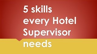 5 Essential Skills for Hotel Supervisors [upl. by Prober]