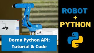 Dorna Robotic Arm Python API and Programming Tutorial [upl. by Ajar]