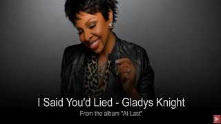 I Said You Lied  Gladys Knight With Lyrics Below [upl. by Sirhc]