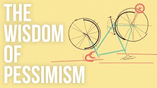 The Wisdom of Pessimism [upl. by Theodosia]