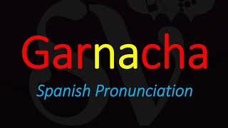 How to Pronounce Garnacha GRENACHE Spanish Wine Grape Pronunciation [upl. by Ylas]