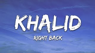 Khalid  Right Back Lyrics ft A Boogie Wit Da Hoodie [upl. by Lucas]