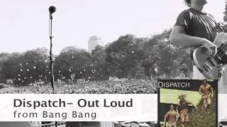 Dispatch  Out Loud [upl. by Rizas]