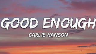 Carlie Hanson  Good Enough Lyrics [upl. by Emmey]