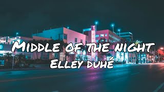 MIDDLE OF THE NIGHT  Elley Duhé  Lyrics 1 hour [upl. by Nosyerg]