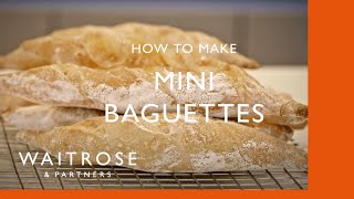 How To Make Mini Baguettes  Cookery School  Waitrose [upl. by Ijok649]