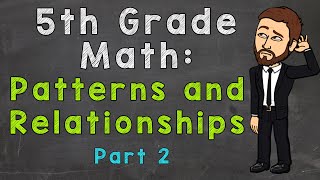 Patterns and Relationships  5OA3  5th Grade Math Part 2 [upl. by Eehc604]