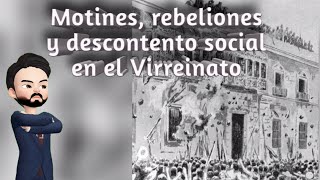 Motines rebeliones y descontento social en el Virreinato [upl. by Ahsataj379]