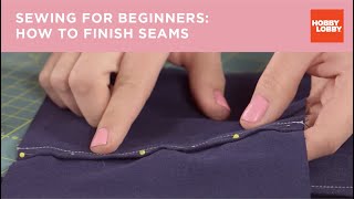 Sewing for Beginners How to Finish Seams  Hobby Lobby® [upl. by Trebloc]