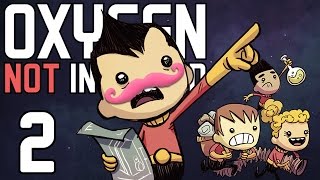 Oxygen Not Included  Part 2  JUST KEEP DIGGING JUST KEEP DIGGING [upl. by Rockey]