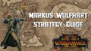 MARKUS WULFHART STRATEGY GUIDE  Total War Warhammer 2  The Hunter and The Beast [upl. by Joyann]