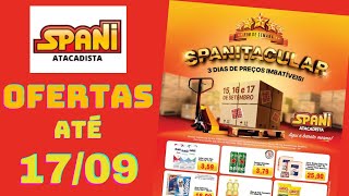 SPANI ATACADISTA OFERTAS ATÉ 17092023 FOLHETO SPANITACULAR [upl. by Curson852]