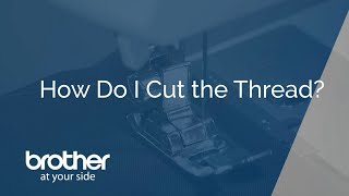 How To Cut Thread on a Brother Sewing Machine [upl. by Stesha346]