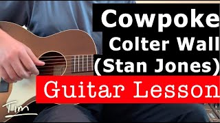 Colter Wall Stan Jones Cowpoke Guitar Lesson Chords and Tutorial [upl. by Htir]