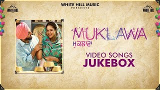 Muklawa Full Songs Video Jukebox  Ammy Virk  Sonam Bajwa [upl. by Hassin]