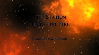 The Station Nightclub Fire  A Short Documentary  Fascinating Horror [upl. by Odrahcir]