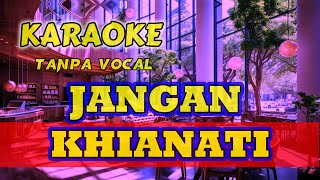 Jangan Khianati Aku Karaoke [upl. by Ruhnke]