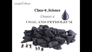 Class 8Science Chapter  5 Coal and Petroleum [upl. by Eniffit188]