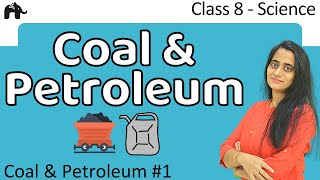 Coal and Petroleum Class 8 Science chapter 5  CBSE 1 [upl. by Nylcoj]