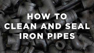 How To Clean and Seal Iron Pipes [upl. by Nivalc]