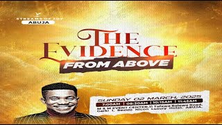 THE EVIDENCE FROM ABOVE  SUNDAY SERVICE  2ND MARCH 2025 [upl. by Aiekat]