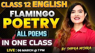 Class 12 English  Complete Flamingo Poetry Marathon  All Poems In One Class by Shipra Mishra [upl. by Anoy]