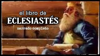 el libro de ECLESIASTÉS AUDIOLIBRO narrado completo [upl. by Sigismondo]