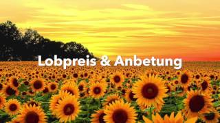 Lobpreis amp Anbetung Deutsch [upl. by Destinee]