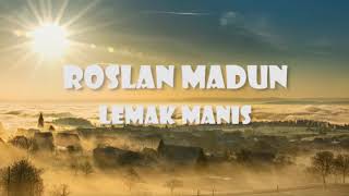 Roslan Madun  Lemak Manis  lirik [upl. by Nyladnarb]