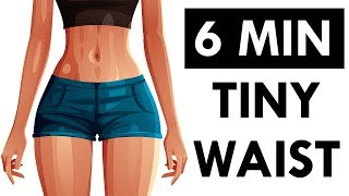 How To Get A Tiny Waist and Flat Belly  6 Minute Workout For ShowStopping CURVES [upl. by Kerby151]