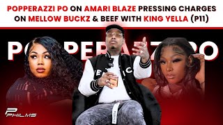 Popperazzi Po On AMARI BLAZE Pressing Charges On MELLOW BUCKZ amp BEEF w KING YELLA P11 [upl. by Courtland]