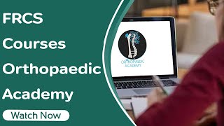 FRCS Courses  Orthopaedic Academy [upl. by Sharai]