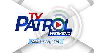 TV Patrol Weekend Livestream  March 2 2025 Full Episode Replay [upl. by Ayekat552]