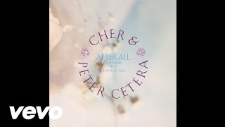 Cher  After All feat Peter Cetera Audio [upl. by Neruat]