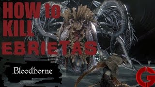 Bloodborne  Ebrietas  How to kill Ebrietas Boss Guide [upl. by Vicky]