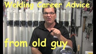 Welding Career Advice [upl. by Dulcia]