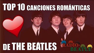 Las 10 Canciones Más Románticas de THE BEATLES  RadioBeatle [upl. by Aleron]