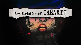 The Evolution of Cabaret [upl. by Liamaj184]