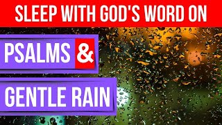 Sleep with God’s Word onBible verses for sleep powerful psalms amp gentle rain  Peaceful Scriptures [upl. by Bertero]