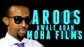 AWALE ADAN  AROOS  Official 2016 HD MOHA FILMS [upl. by Ohs]