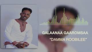 Galaanaa Gaaromsaa Damma Roobilee NEW 2019 Oromo Music [upl. by Notsae510]