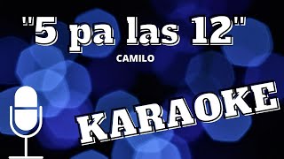 5 pa las 12  Camilo I Karaoke [upl. by Aniat]