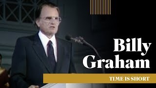 Billy Graham  quotTime is Shortquot [upl. by Clarance713]