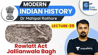 L39 Rowlatt Act and Jallianwala Bagh Massacre l Modern History  Dr Mahipal Rathore UPSC IAS [upl. by Eybba977]