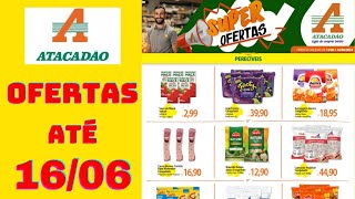 ATACADÃO OFERTAS ATÉ 16062024 FOLHETO SUPER OFERTAS PERECÍVEIS SP [upl. by Jereme683]