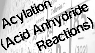 Acylation Acid Anhydride Reactions [upl. by Yuma]